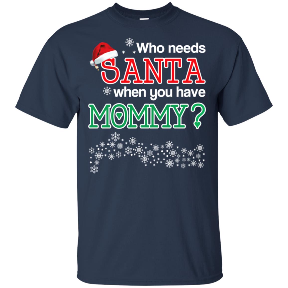 Who Needs Santa When You Have Mommy? Christmas s, , Tank Unisex