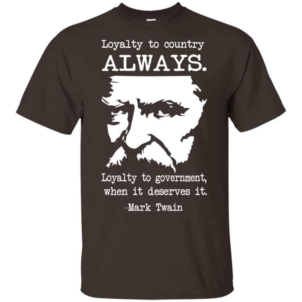 Loyalty To Country Always Loyalty To Government When It Deserves It Shirt, , Tank Unisex