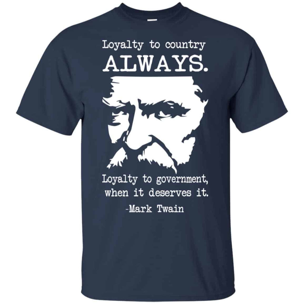 Loyalty To Country Always Loyalty To Government When It Deserves It Shirt, , Tank Unisex