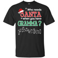 Who Needs Santa When You Have Gramma? Christmas s, , Tank Unisex