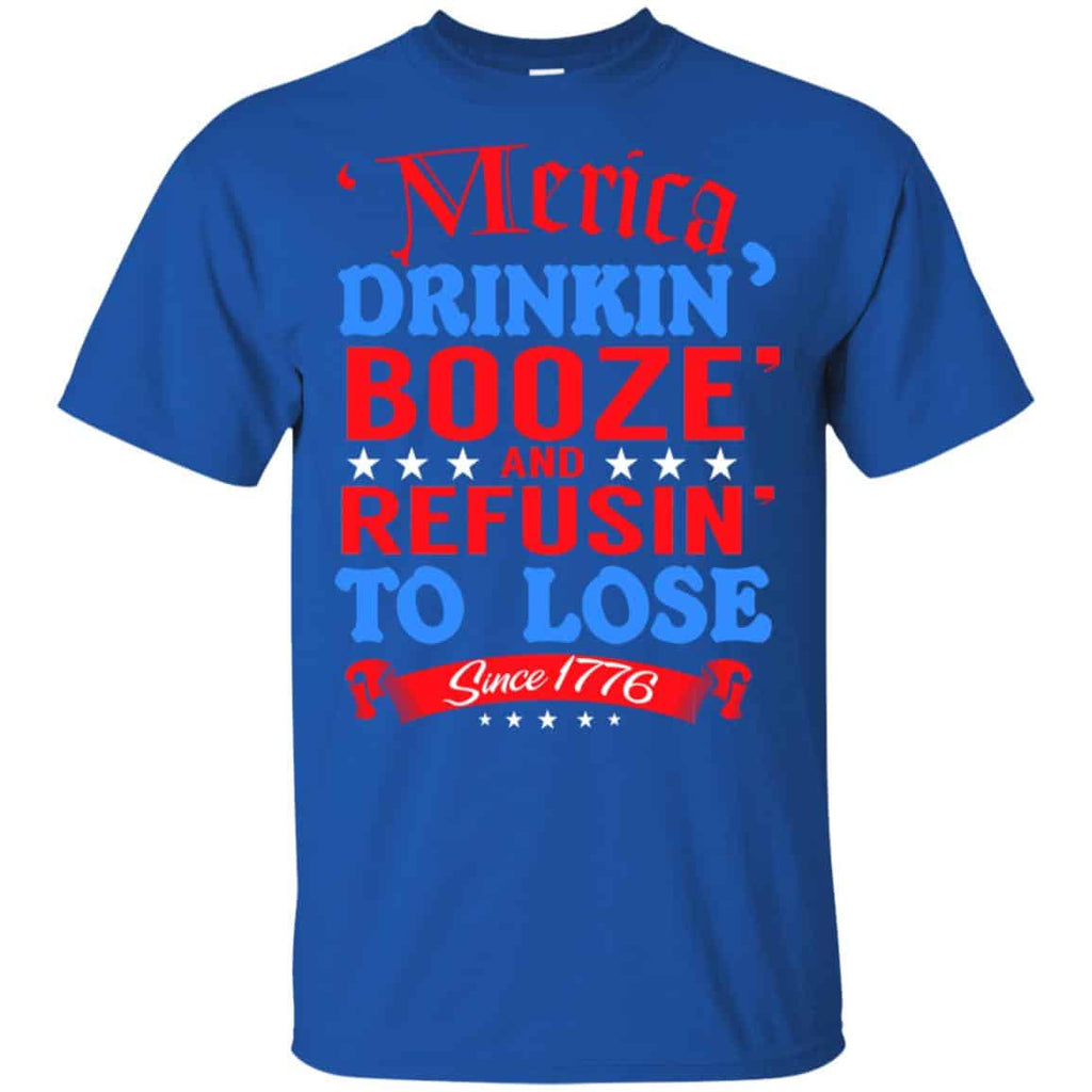 Merica: Drinkin’ Booze And Refusin’ To Lose Since 1776 Shirt, , Tank Unisex