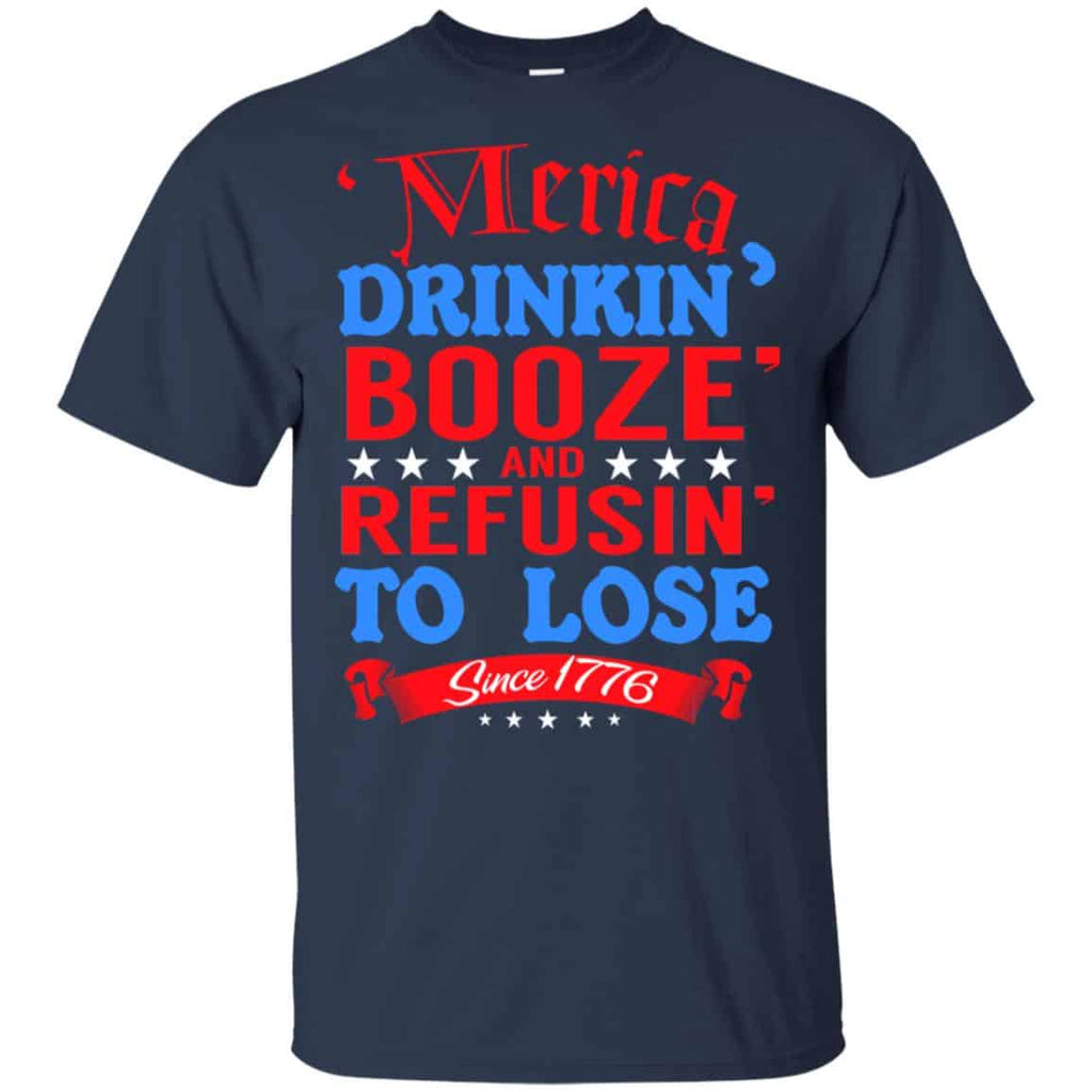 Merica: Drinkin’ Booze And Refusin’ To Lose Since 1776 Shirt, , Tank Unisex