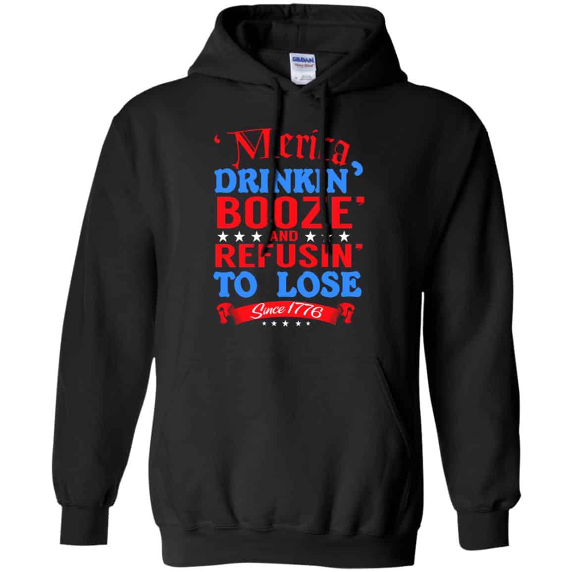 Merica: Drinkin’ Booze And Refusin’ To Lose Since 1776 Shirt, , Tank Unisex