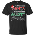 Who Needs Santa When You Have Aunt? Christmas s, , Tank Unisex