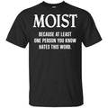 Moist Because At Least One Person You Know Hates This Word Shirt, , Tank Unisex