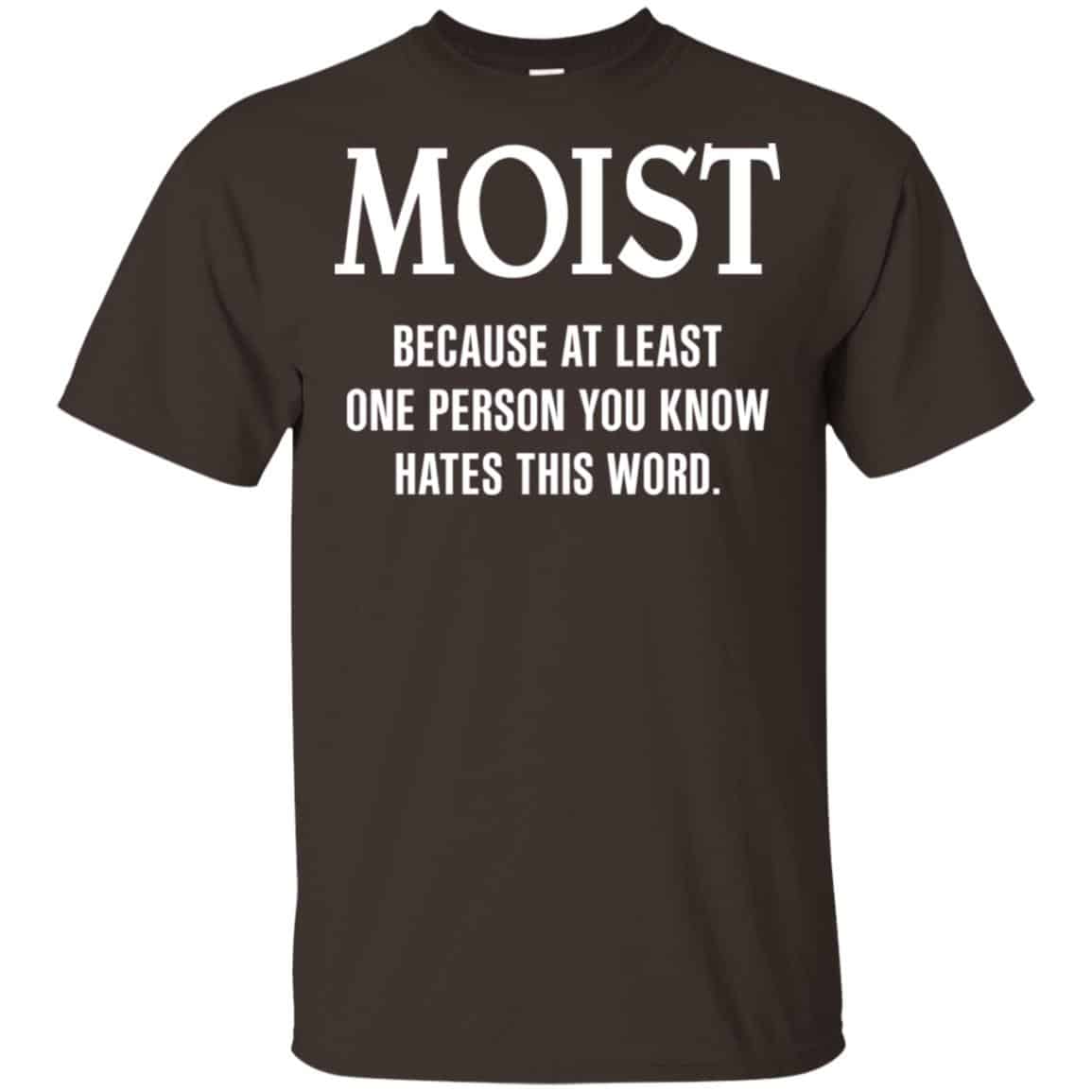 Moist Because At Least One Person You Know Hates This Word Shirt, , Tank Unisex