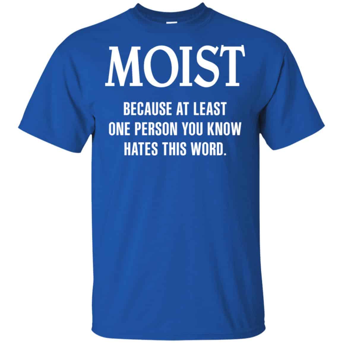 Moist Because At Least One Person You Know Hates This Word Shirt, , Tank Unisex