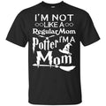 I’m Not Like A Regular Mom I’m A Potter Mom Shirt, , Tank Unisex