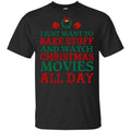 I Just Want To Bake Stuff And Watch Christmas Movies All Day Christmas Shirt, , Tank