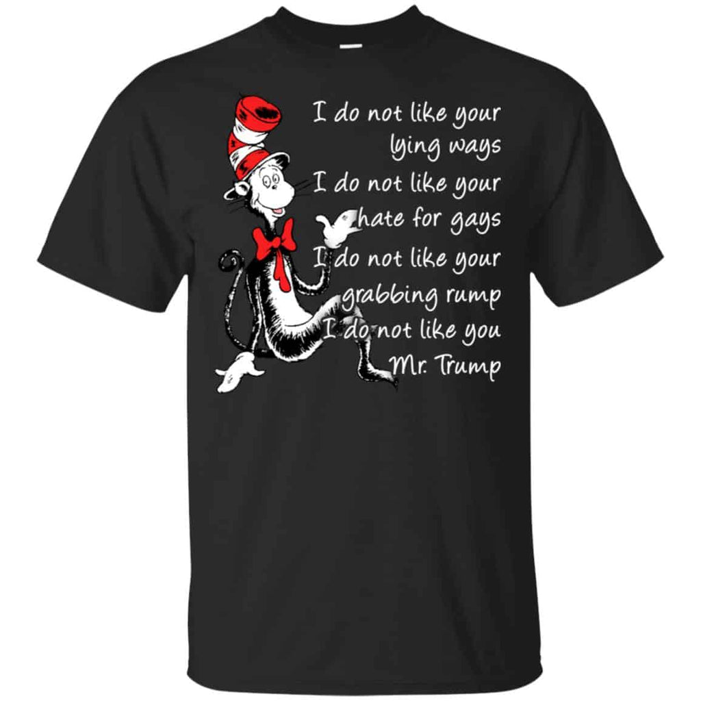 I Do Not Like Your Lying Ways I Do Not Like You Mr. Trump Shirt, , Tank Unisex