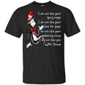 I Do Not Like Your Lying Ways I Do Not Like You Mr. Trump Shirt, , Tank Unisex
