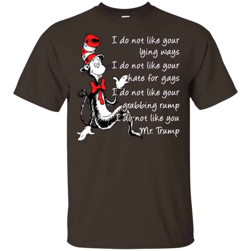 I Do Not Like Your Lying Ways I Do Not Like You Mr. Trump Shirt, , Tank Unisex