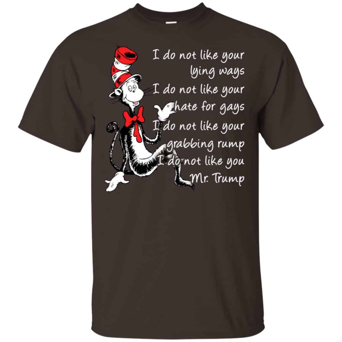 I Do Not Like Your Lying Ways I Do Not Like You Mr. Trump Shirt, , Tank Unisex