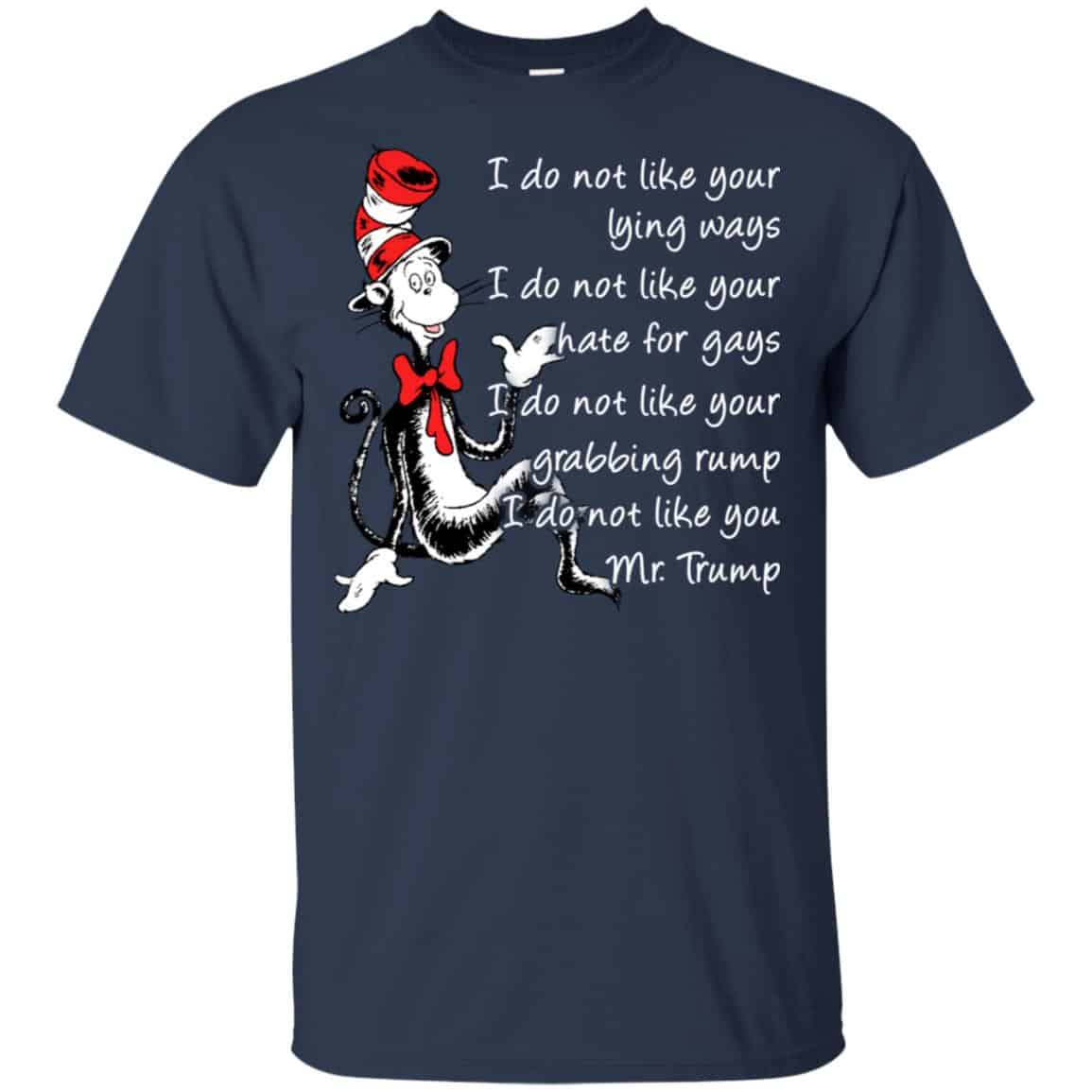 I Do Not Like Your Lying Ways I Do Not Like You Mr. Trump Shirt, , Tank Unisex