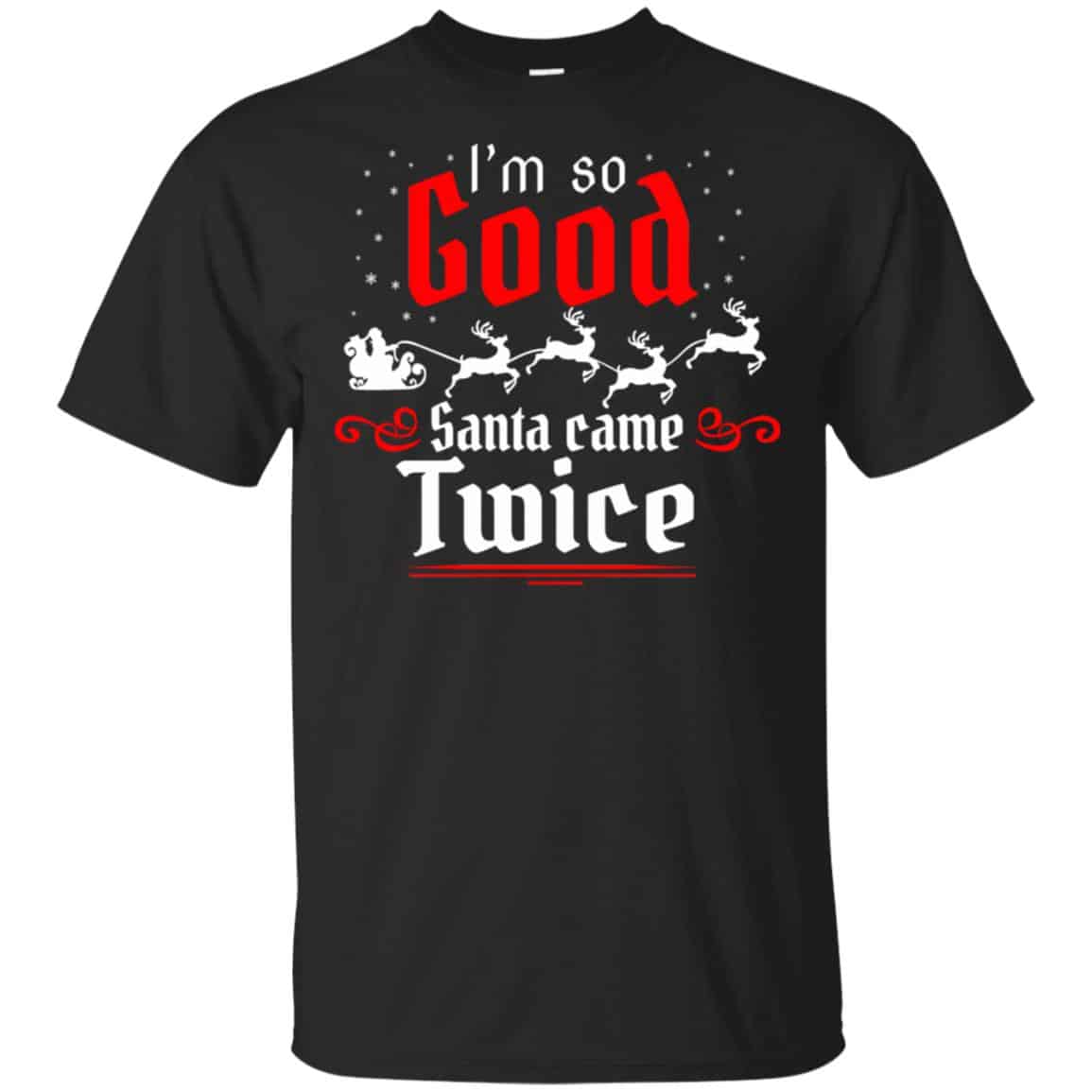I’m So Good Santa Came Twice Shirt, , Tank Unisex