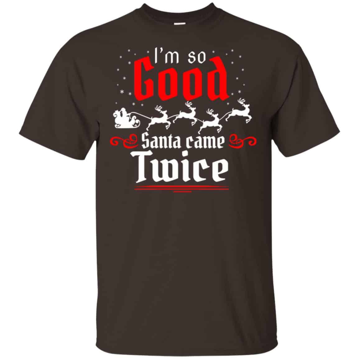 I’m So Good Santa Came Twice Shirt, , Tank Unisex