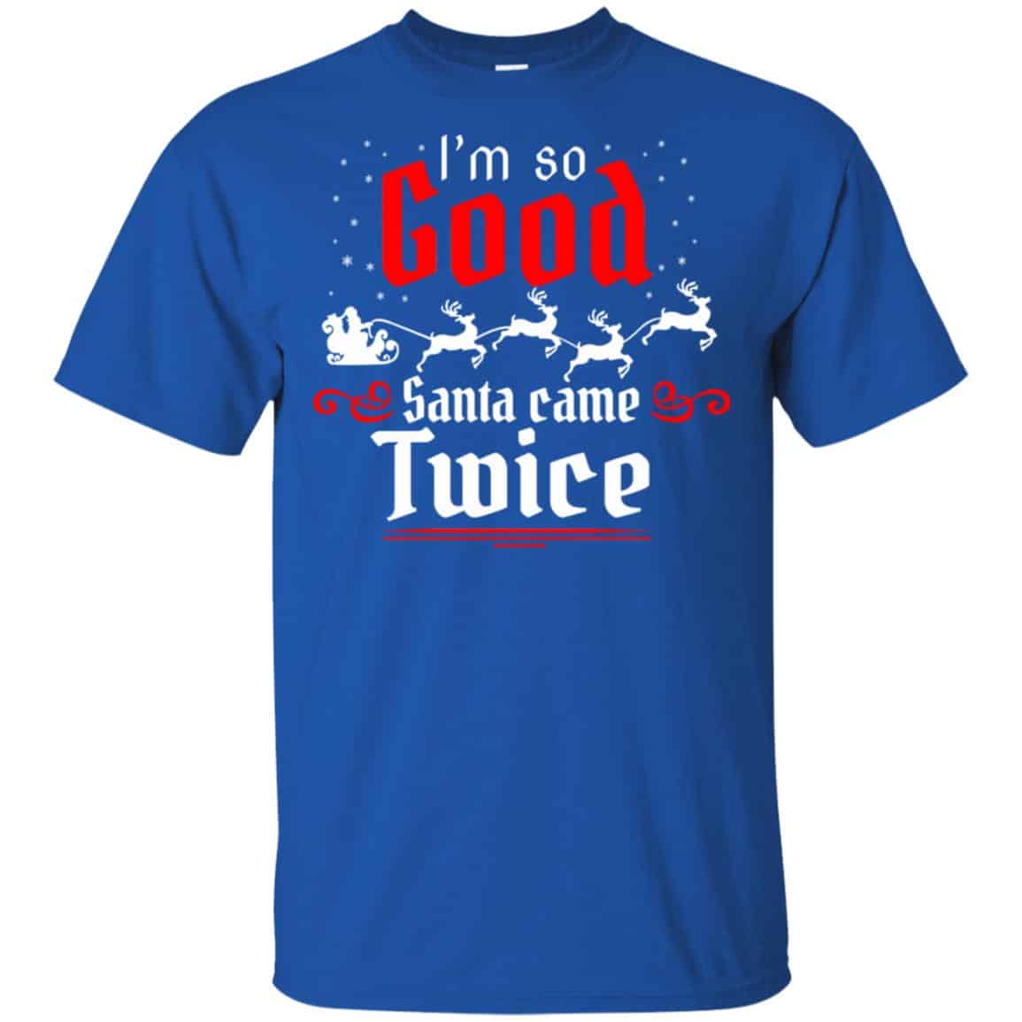 I’m So Good Santa Came Twice Shirt, , Tank Unisex