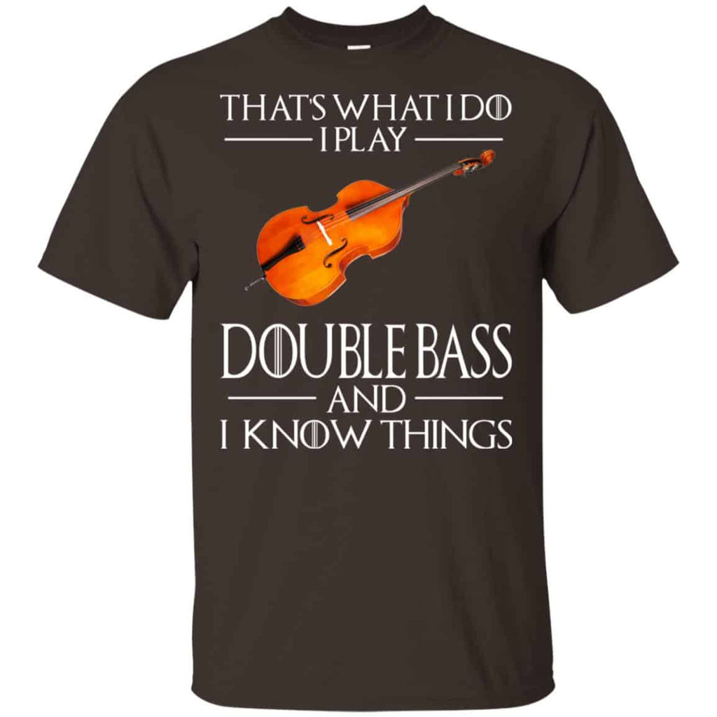 That’s What I Do I Play Double Bass And I Know Things Game Of Thrones Shirt, , Tank Unisex