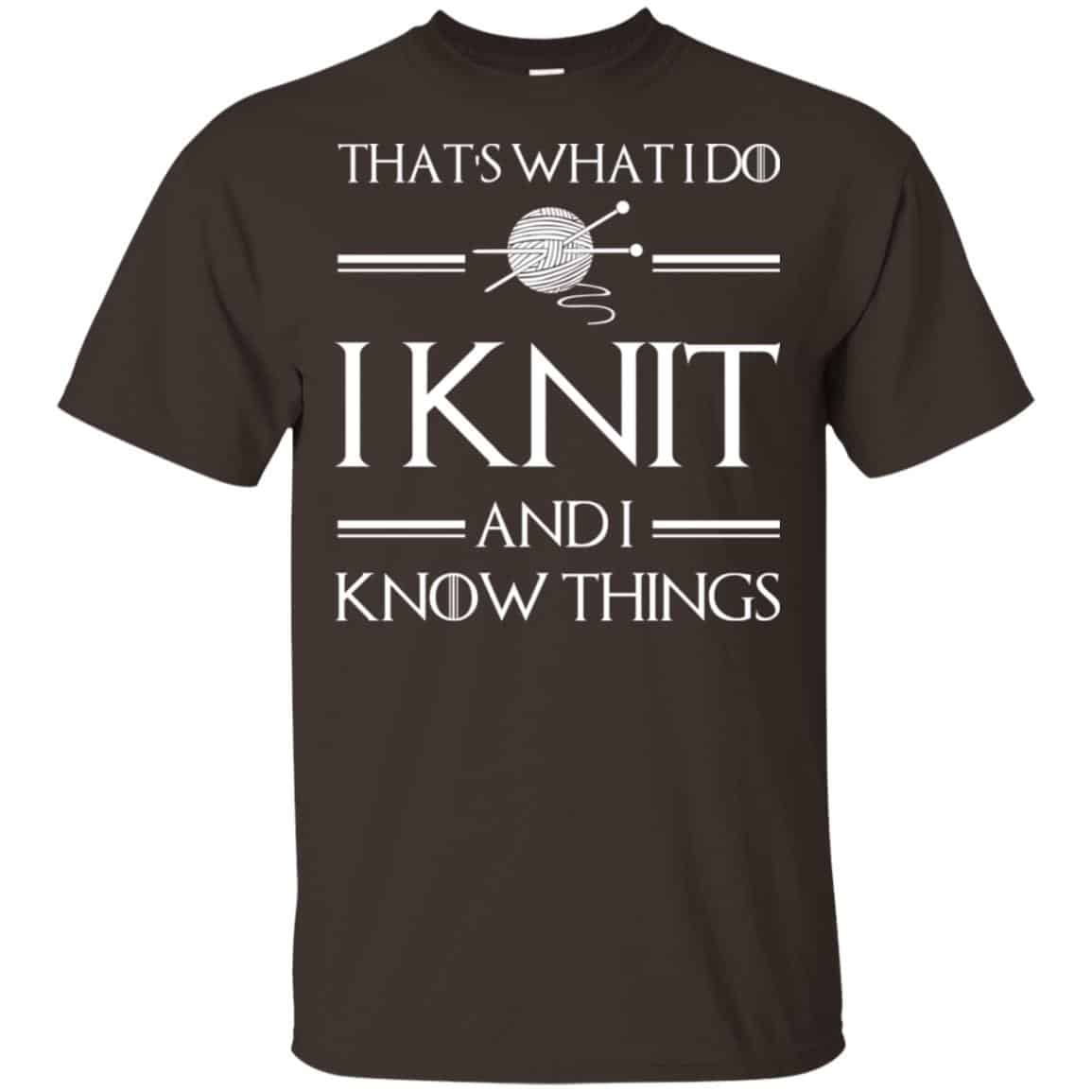 That’s What I Do I Knit And I Know Things Game Of Thrones Shirt, , Tank Unisex