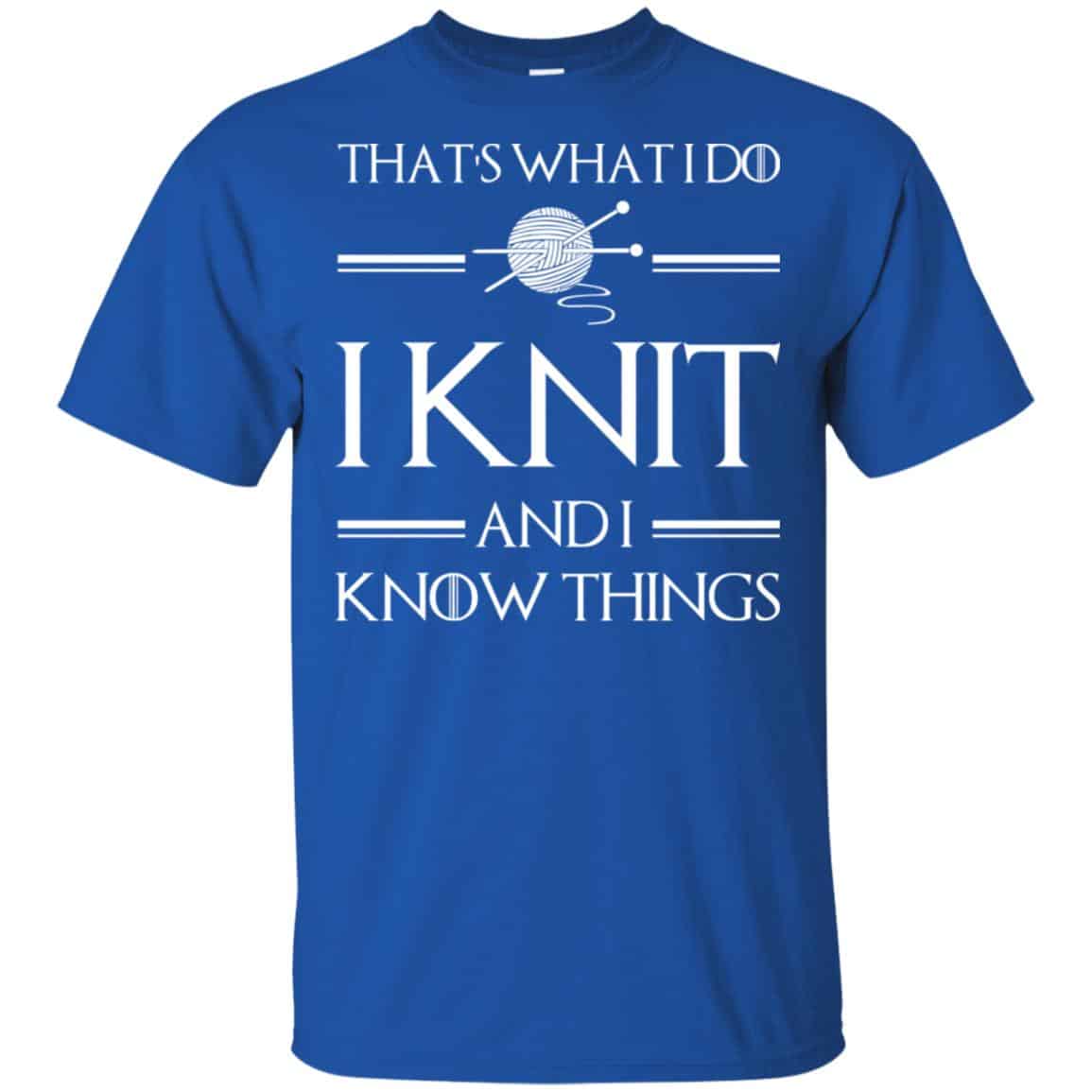 That’s What I Do I Knit And I Know Things Game Of Thrones Shirt, , Tank Unisex