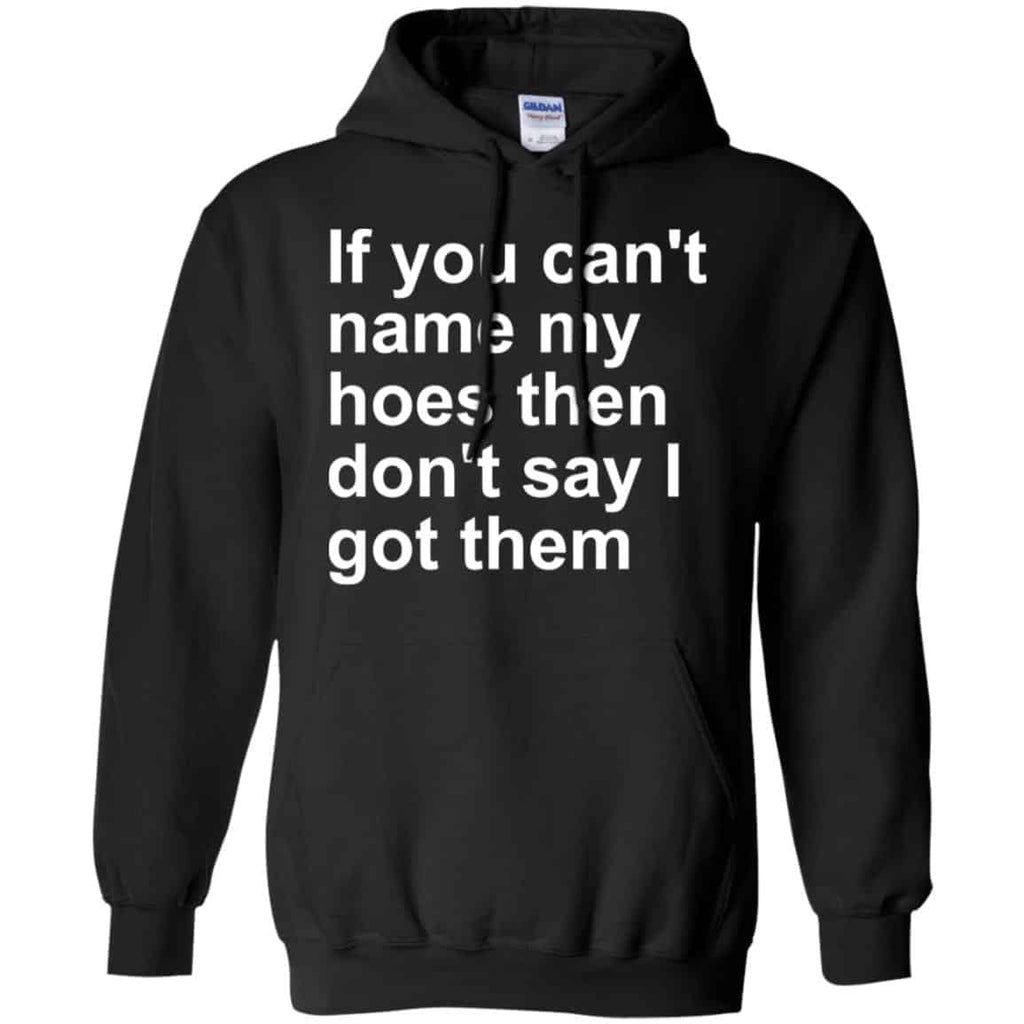If You Can’t Name My Hoes Then Don’t Say I Got Them Shirt, , Tank Unisex