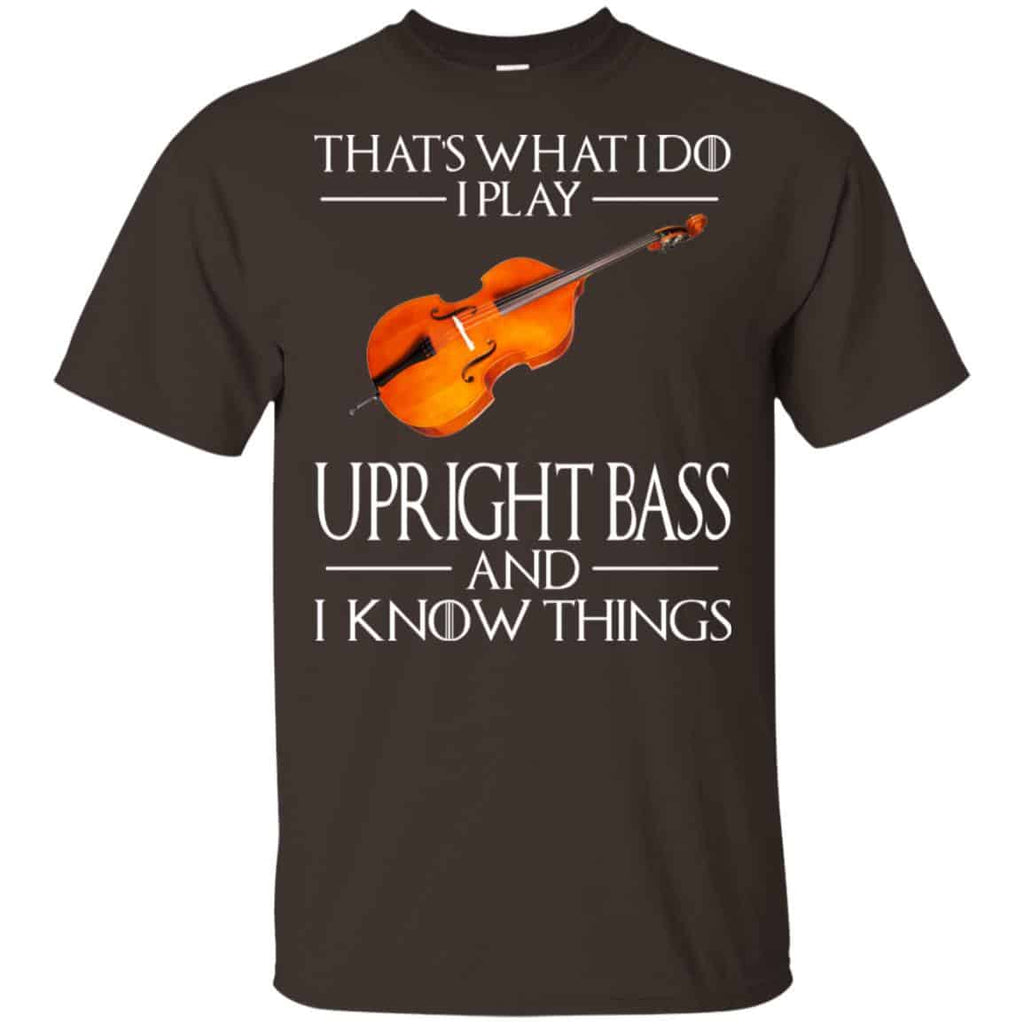 That’s What I Do I Play Upright Bass And I Know Things Game Of Thrones Shirt, , Tank