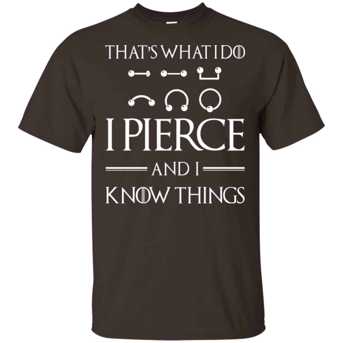 That’s What I Do I Pierce And I Know Things Game Of Thrones Shirt, , Tank Unisex