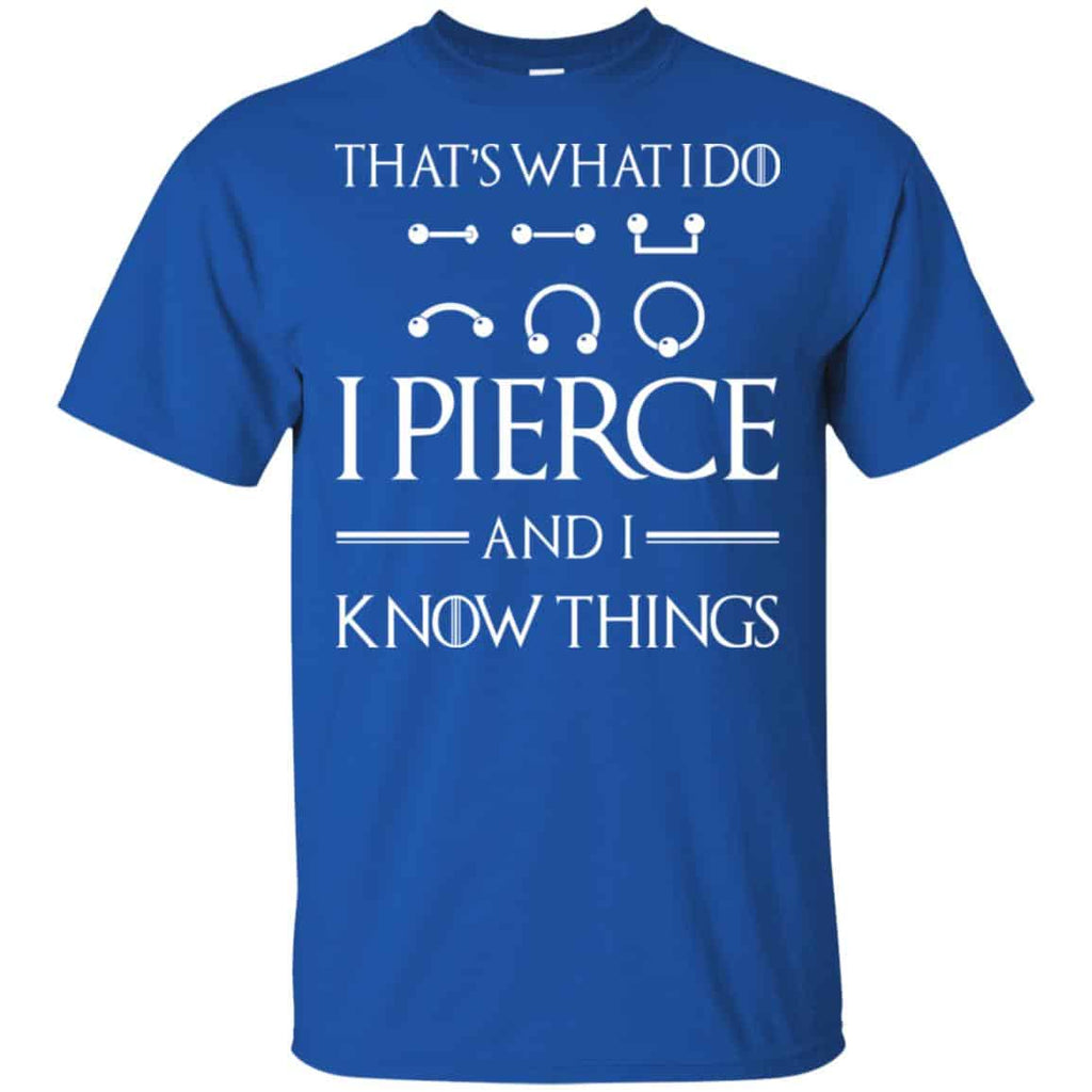 That’s What I Do I Pierce And I Know Things Game Of Thrones Shirt, , Tank Unisex