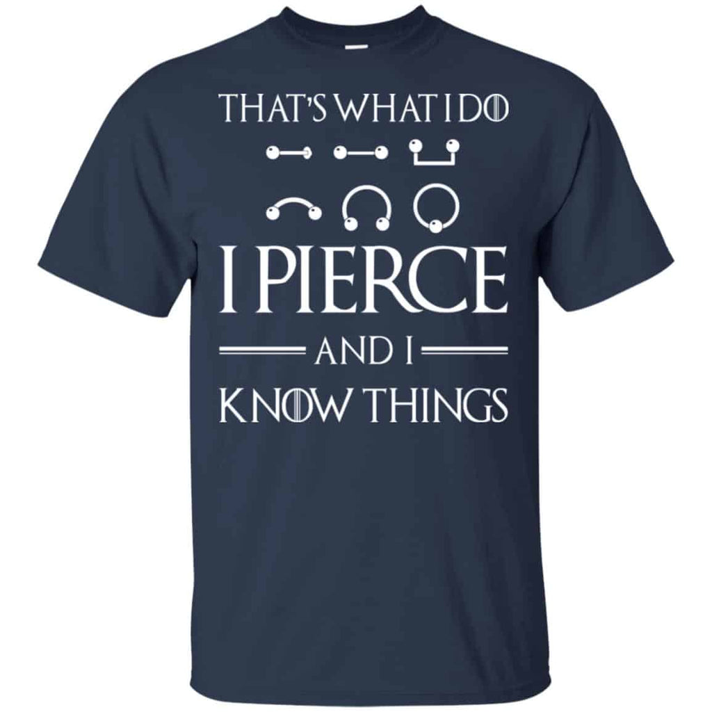 That’s What I Do I Pierce And I Know Things Game Of Thrones Shirt, , Tank Unisex