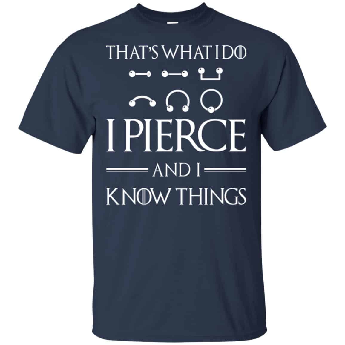 That’s What I Do I Pierce And I Know Things Game Of Thrones Shirt, , Tank Unisex