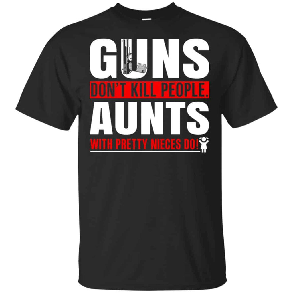 Guns Don’t Kill People Aunts With Pretty Nieces Do Shirt, , Tank Unisex