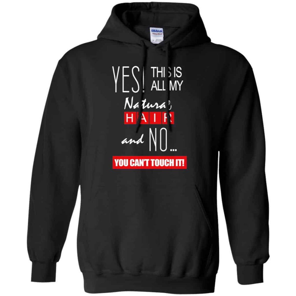 Yes! This Is All My Natural Hair And No You Can’t Touch It Shirt, , Tank Unisex