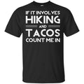 If It Involves Hiking And Tacos Count Me In Shirt, , Tank Unisex
