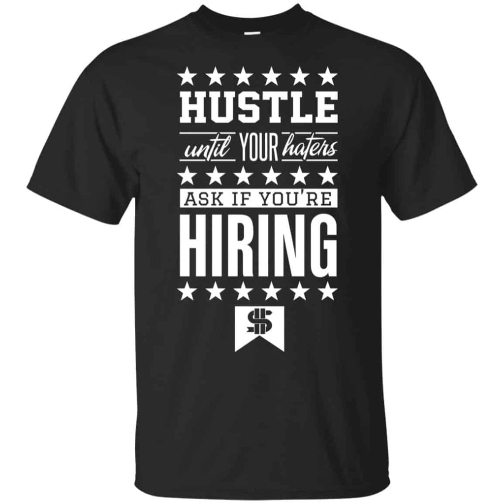 Hustle Until Your Haters Ask If You’re Hiring Shirt, , Tank Unisex
