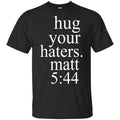 Hug Your Haters Matt 5:44 Shirt, , Tank Unisex
