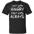 Last Name Hungry First Name Always Baby Shirt, , Tank Unisex