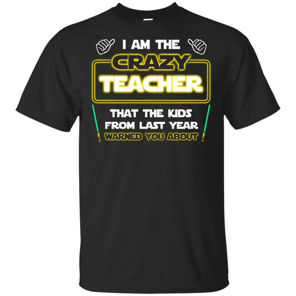 I Am The Crazy Teacher That The Kids From Last Year Warned You About Shirt, , Tank Unisex