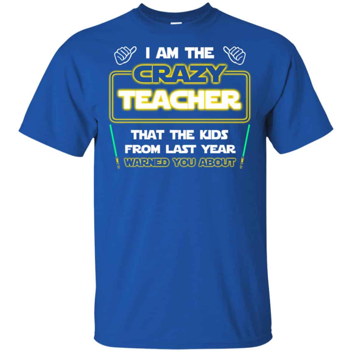 I Am The Crazy Teacher That The Kids From Last Year Warned You About Shirt, , Tank Unisex