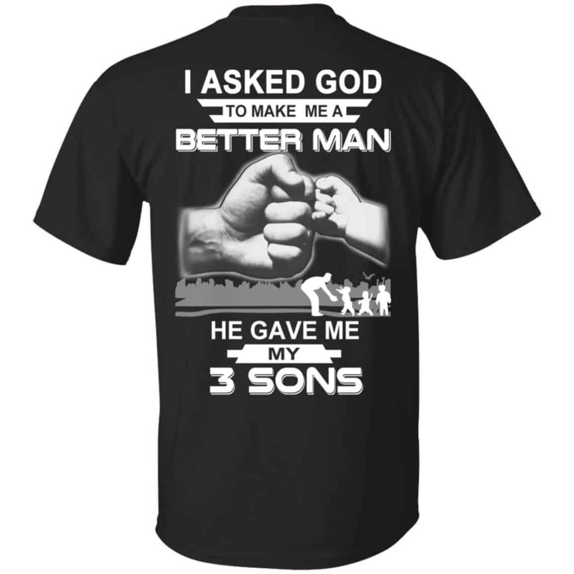 I Asked God To Make Me A Better Man He Gave Me My Three Sons s, , Tank Unisex