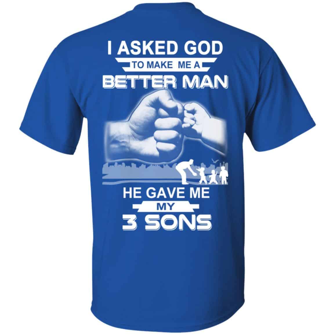 I Asked God To Make Me A Better Man He Gave Me My Three Sons s, , Tank Unisex