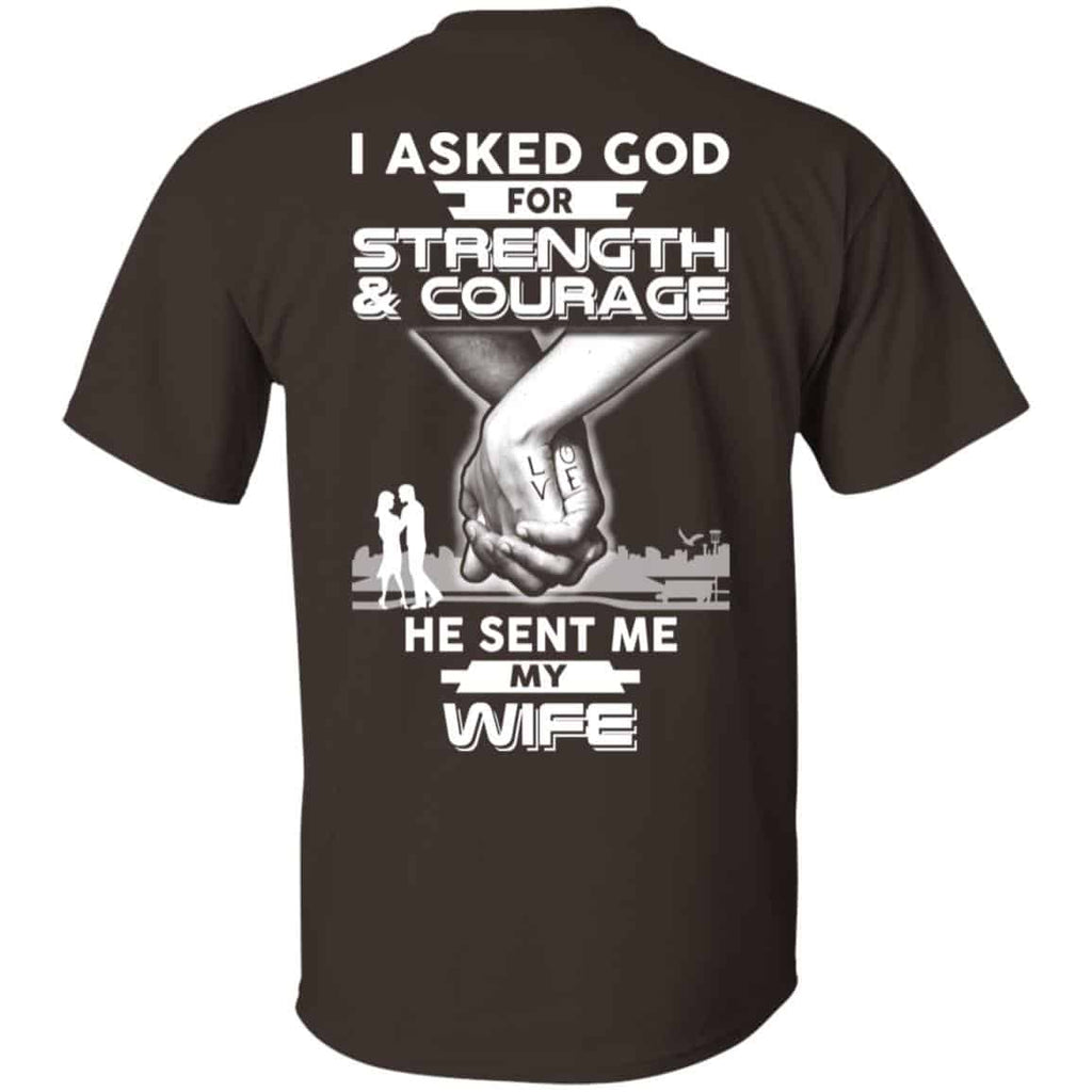 I Asked God For Strength And Courage He Sent Me My Wife s, , Sweater Unisex