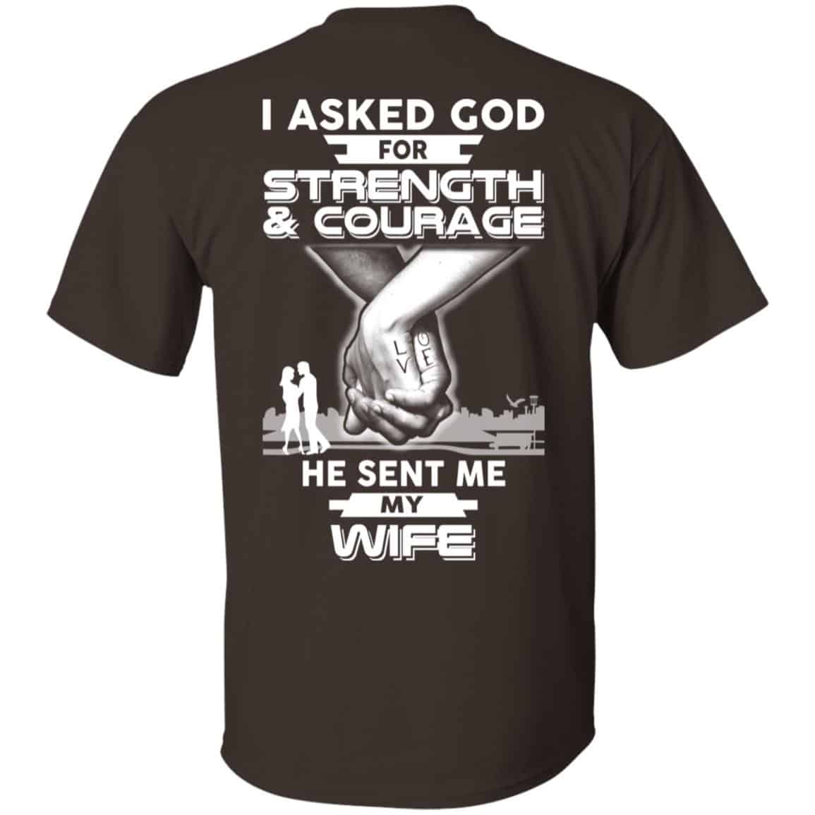 I Asked God For Strength And Courage He Sent Me My Wife s, , Sweater Unisex