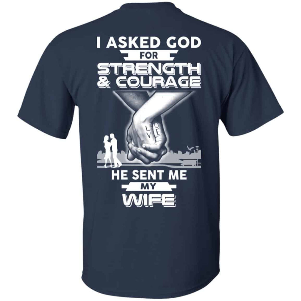 I Asked God For Strength And Courage He Sent Me My Wife s, , Sweater Unisex