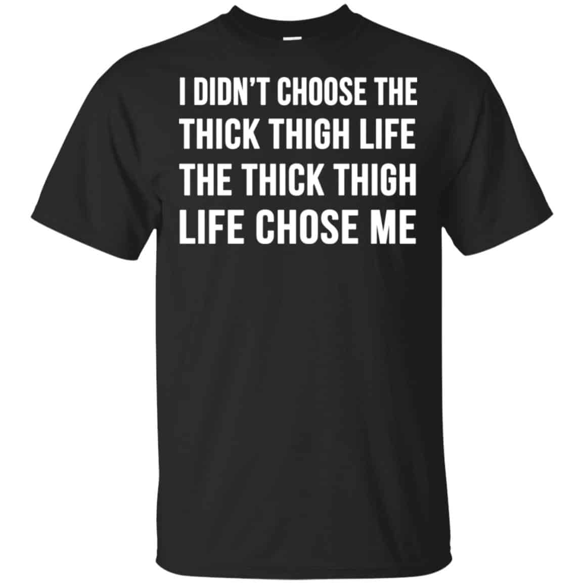 I Didn’t Choose The Thick Thigh Life The Thick Thigh Life Chose Me Shirt, , Tank Unisex