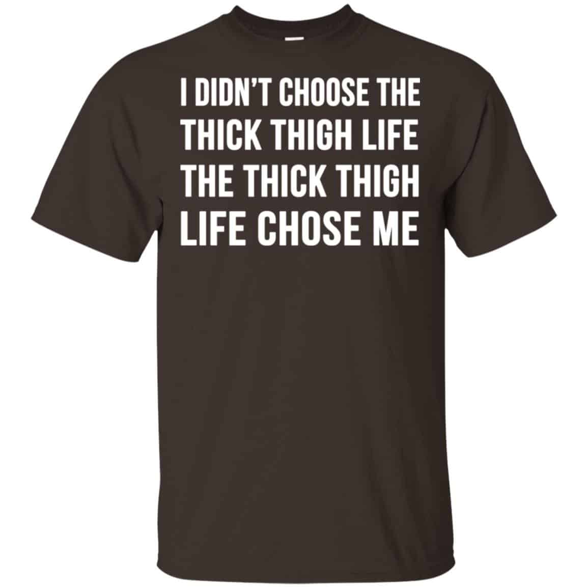 I Didn’t Choose The Thick Thigh Life The Thick Thigh Life Chose Me Shirt, , Tank Unisex