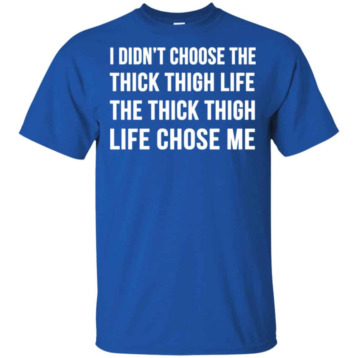 I Didn’t Choose The Thick Thigh Life The Thick Thigh Life Chose Me Shirt, , Tank Unisex