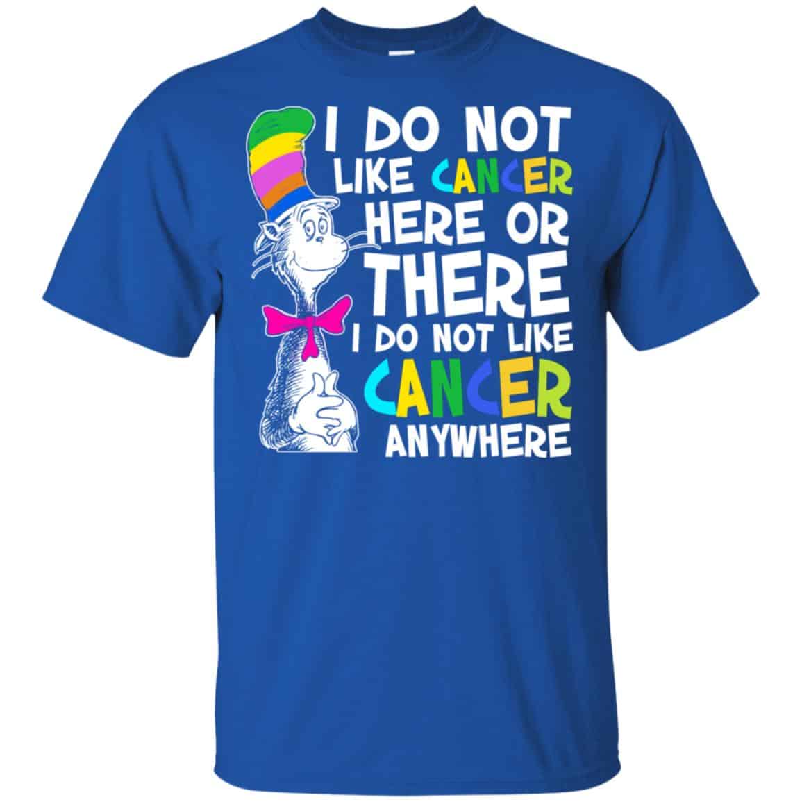 I Do Not Like Cancer Here Or There I Do Not Like Cancer Everywhere Shirt, , Tank Unisex