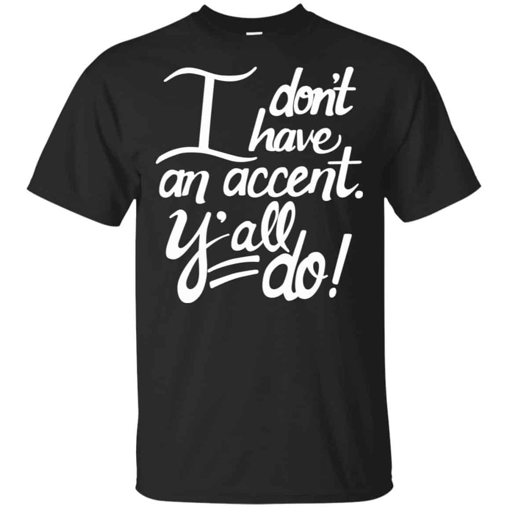 I Don’t Have An Accent Y’all Do Shirt, , Tank Unisex