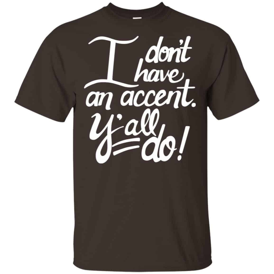 I Don’t Have An Accent Y’all Do Shirt, , Tank Unisex