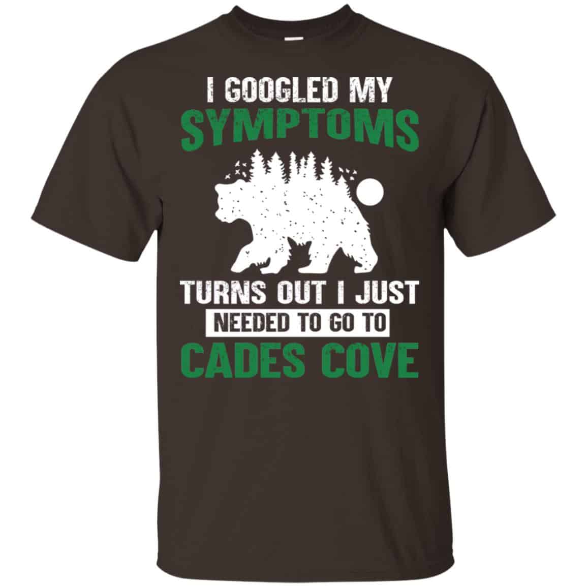 I Googled My Symptoms Turns Out I Just Needed To Go To Cades Cove s, , Tank Unisex